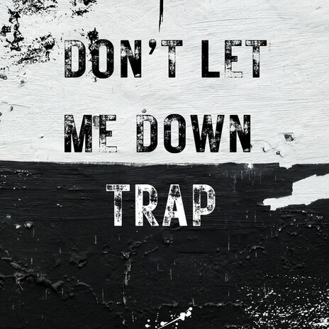 Don't Let Me Down Trap | Boomplay Music