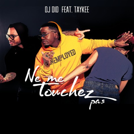 Ne Me Touchez Pas ft. Taykee | Boomplay Music