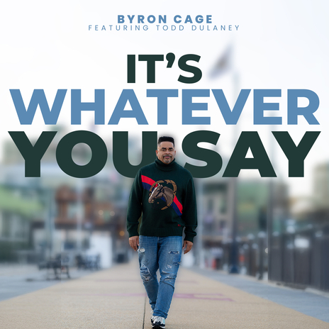 It's Whatever You Say ft. Todd Dulaney | Boomplay Music