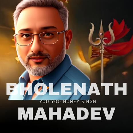 Bholenath Mahadev ft. Yoo Yoo Honey Singh | Boomplay Music