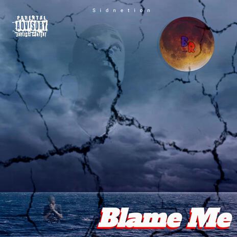 Blame me | Boomplay Music