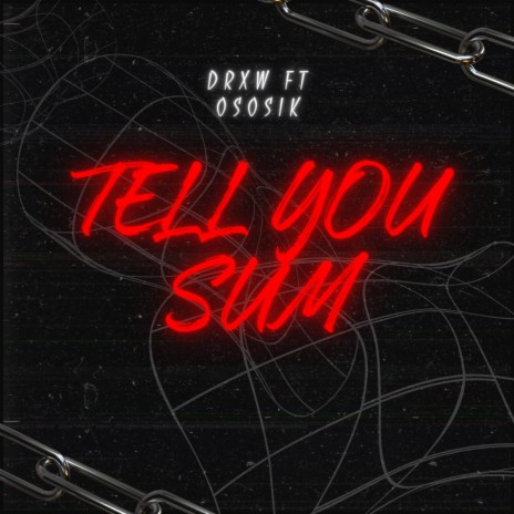 Tell you sum ft. Ososik | Boomplay Music
