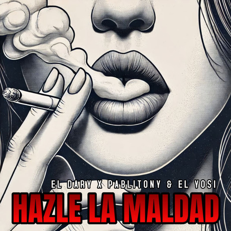 Hazle La Maldad ft. Pablitony & El Yosi | Boomplay Music