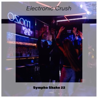 Electronic Crush Sympho Shake 22