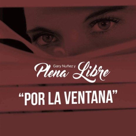 Por la Ventana (feat. Gary Nunez) | Boomplay Music