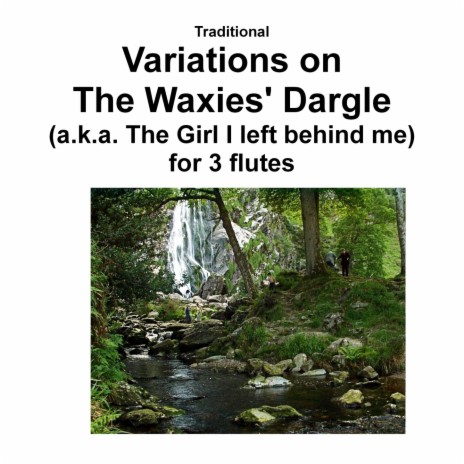 Variations on The Waxies Dargle (The girl I left behind me) for flute trio ft. Rachel Flutissimo, Dinsdale Flossie & Kevin Lariviere