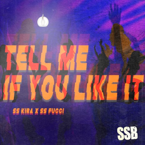 Tell Me If You Like It ft. SS KIRA | Boomplay Music