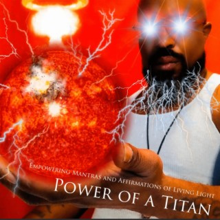 Power of a Titan (Encouraging Mantras and Affirmations of Living Light)