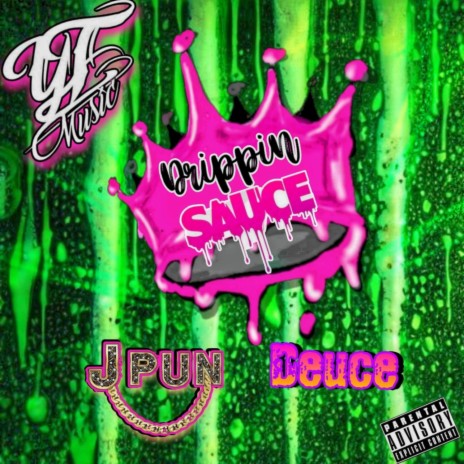 Drippin Sauce ft. J Pun & Deuce | Boomplay Music