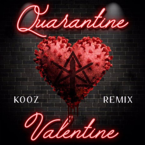 Quarantine Valentine VIP (Kooz Remix) ft. Kooz | Boomplay Music