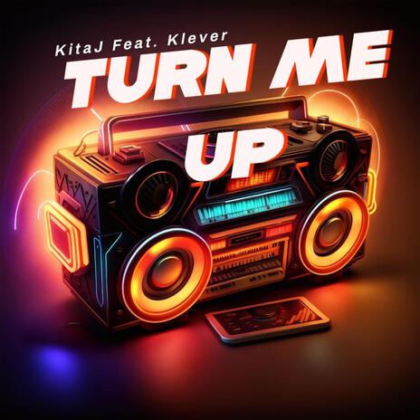 Turn Me Up ft. Klever | Boomplay Music