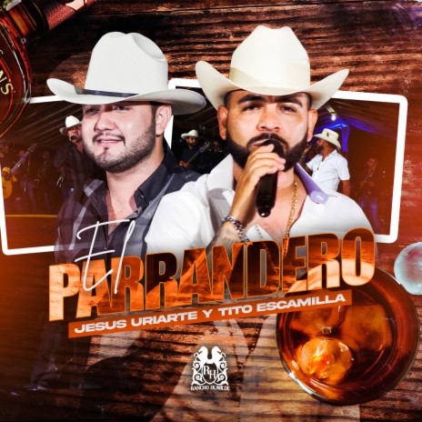 El Parrandero ft. Tito Escamilla El Alegre | Boomplay Music