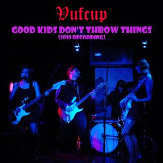 Good Kids Don't Throw Things (2010 Recording) ft. The Slithers lyrics | Boomplay Music