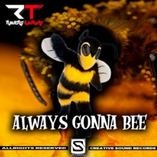 Always Gonna Bee