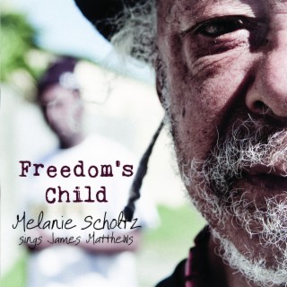 Freedom's Child - Melanie Scholtz Sings James Matthews
