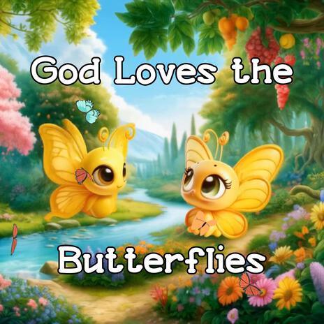 God Loves the Butterflies | Boomplay Music