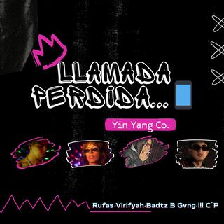 Llamada perdida ft. Virifyah, Badtz B Gvng, ill C'P & Yin Yang Co lyrics | Boomplay Music