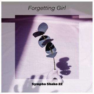 Forgetting Girl Sympho Shake 22