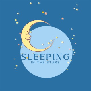 Sleeping in the Stars: Children Sleep Time, Soothing Music Kindergarten and Nursery & Piano, Guitar and Music Box
