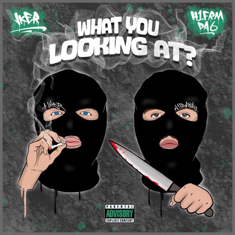 What You Looking At ft. H1 | Boomplay Music