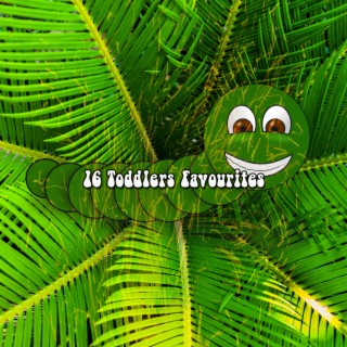 !!!! 16 Toddlers Favourites !!!!