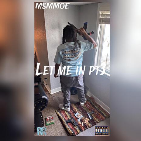 Let me in pt3 | Boomplay Music