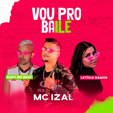 Vou pro Baile ft. MC IZAL & Letícia Ramos | Boomplay Music