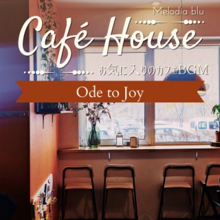 Cafe House:お気に入りのカフェBGM - Ode to Joy