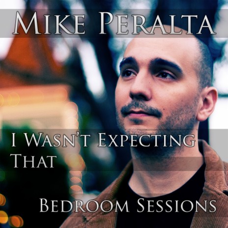 I Wasn't Expecting That [Bedroom Sessions] | Boomplay Music