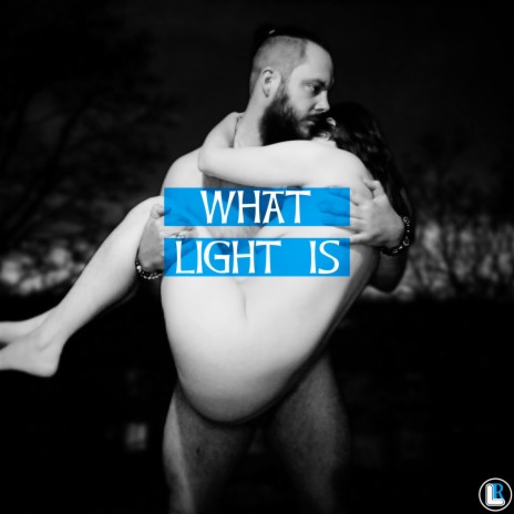 What Light Is ft. J.R