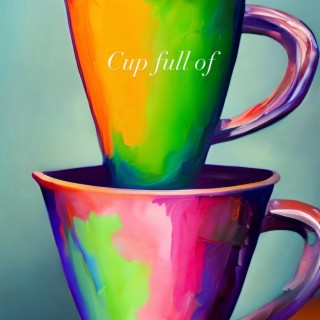 Cup Full Of