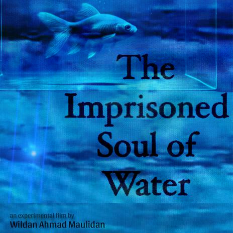 The Imprisoned Soul of Water | Boomplay Music