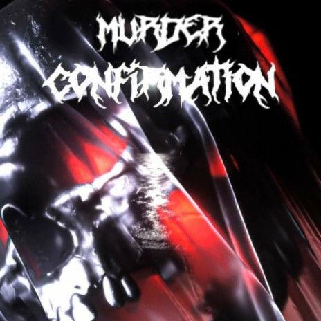 Murder Confirmation | Boomplay Music