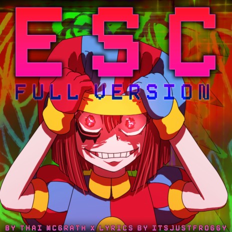 ESC (The Amazing Digital Circus Song) (Full Version) | Boomplay Music