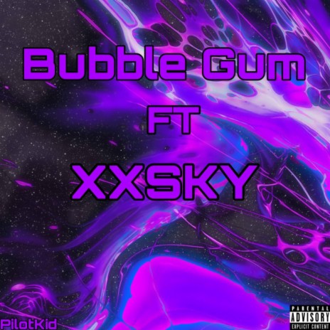 Bubble Gum ft. XXSKY | Boomplay Music