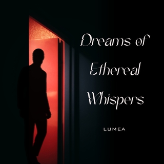 Dreams of Ethereal Whispers