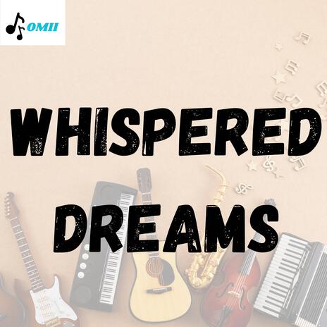 Whispered Dreams | Boomplay Music