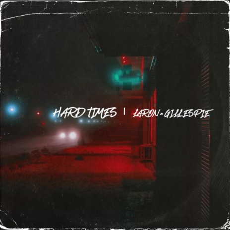 Hard Times ft. Gillespie | Boomplay Music
