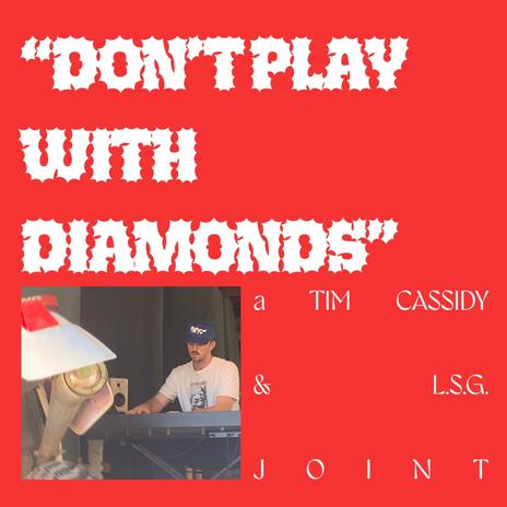 i don't play with diamonds ft. Tim Cassidy | Boomplay Music