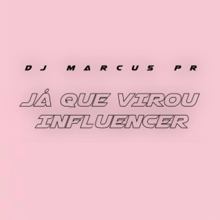 Já Que Virou Influencer