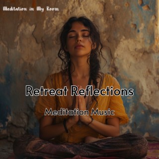 Retreat Reflections - Meditation Music for Positive Energy & Sleep Music
