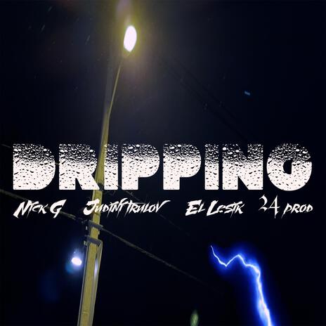 DRIPPING ft. Judini Trulov, 369nyc & Lesik | Boomplay Music