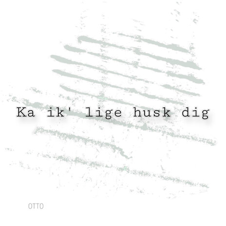 Ka Ik Lige Husk Dig | Boomplay Music