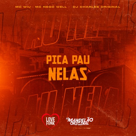 Pica Pau Nelas ft. MC Wiu & Mc Nego Well | Boomplay Music