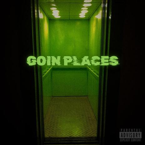 Goin Places | Boomplay Music