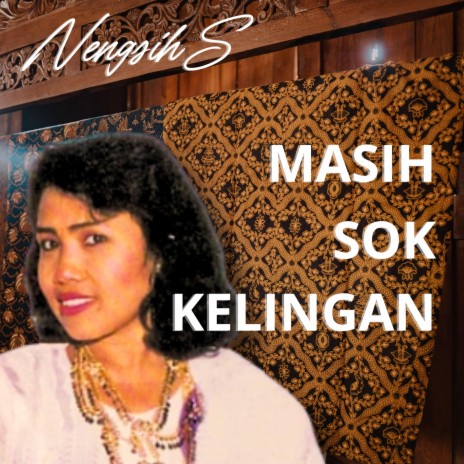 MASIH SOK KELINGAN | Boomplay Music