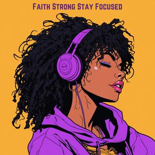 Faith Strong Stay Focused