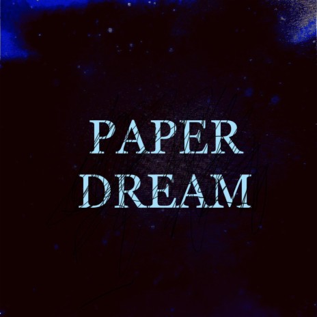 Paper Dream | Boomplay Music