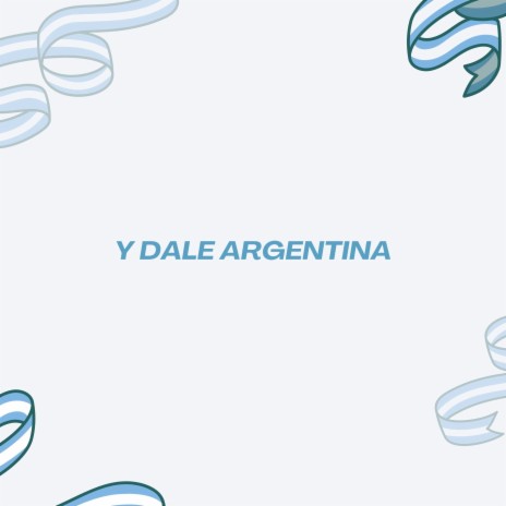 Y Dale Argentina | Boomplay Music