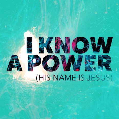 I Know A Power (His Name Is Jesus) | Boomplay Music